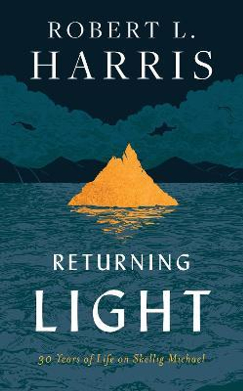 Robert L. Harris / Returning Light : 30 Years of Life on Skellig Michael (Hardback)