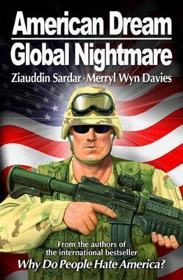 Ziauddin Sardar / American Dream, Global Nightmare (Hardback)