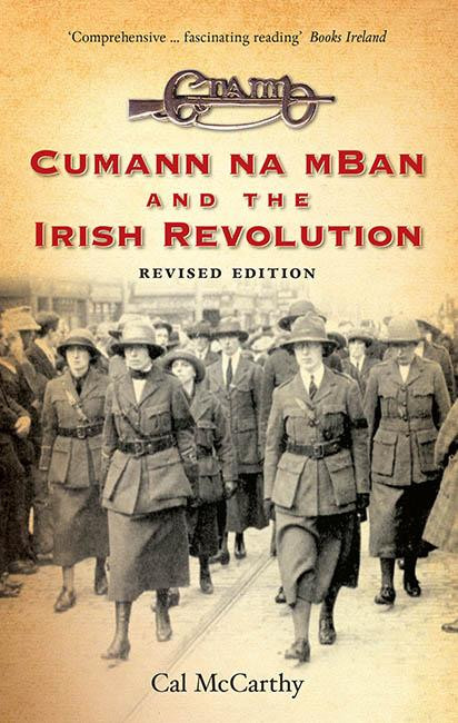 Cal McCarthy - Cumann na mBan and the Irish Revolution - Revised Edition - BRAND NEW