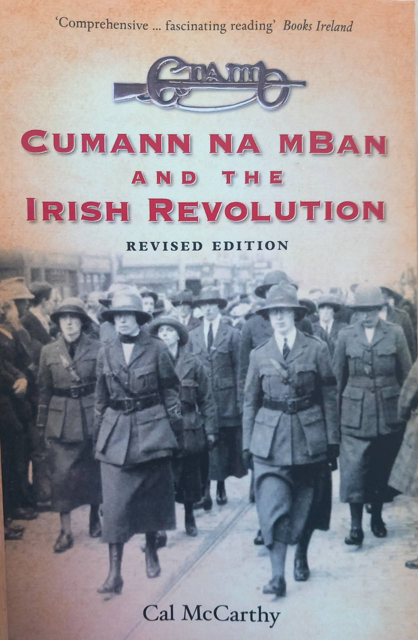 Cal McCarthy - Cumann na mBan and the Irish Revolution - Revised Edition - BRAND NEW