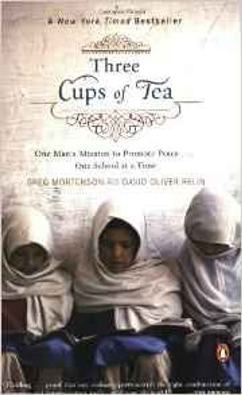 Greg Mortenson / Three Cups of Tea: One Man's Mission to Promote Peace . . . One School at a Time