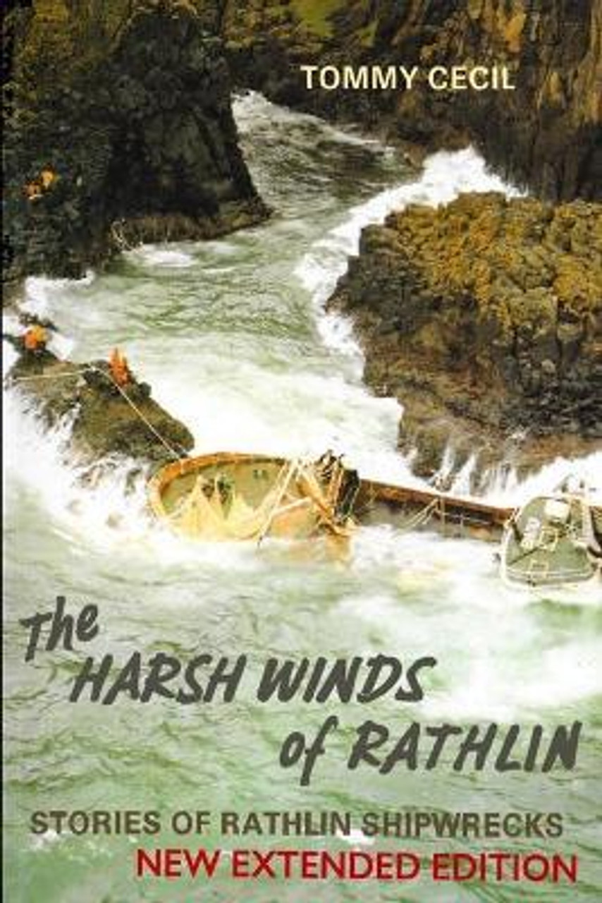 Tommy Cecil - The Harsh Winds of Rathlin : Stories of Shipwrecks ( Extended Edition - PB ) BRAND NEW