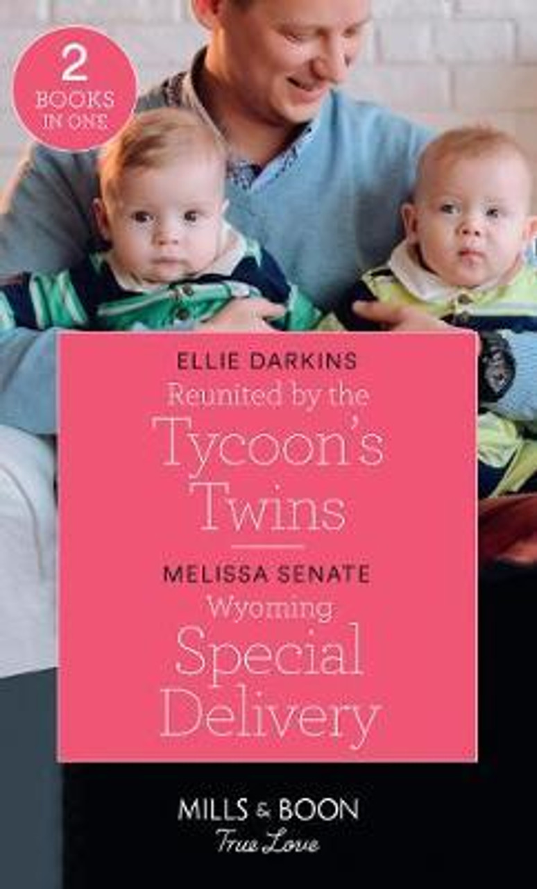 Mills & Boon / True Love / 2 in 1 / Reunited By The Tycoon's Twins / Wyoming Special Delivery