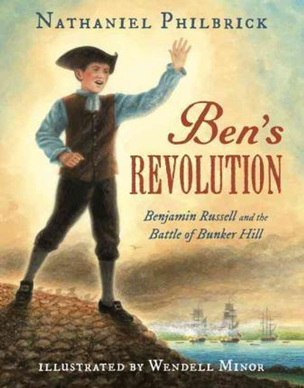 Nathaniel Philbrick / Ben's Revolution : Benjamin Russell and the Battle of Bunker Hill (Children's Coffee Table book)