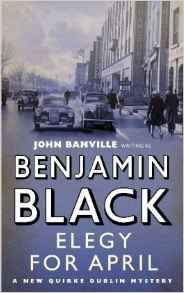 Benjamin Black / Elegy for April
