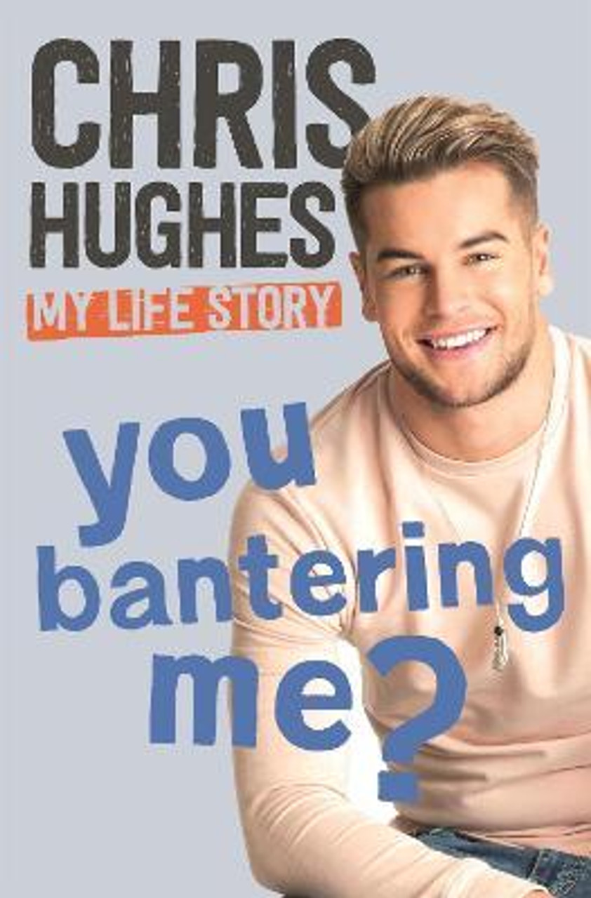 Chris Hughes / You Bantering Me? : The life story of Love Island's biggest star (Hardback)