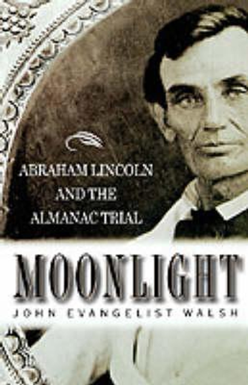 John Evangelist Walsh / Moonlight: Abraham Lincoln and the Almanac Trial (Hardback)