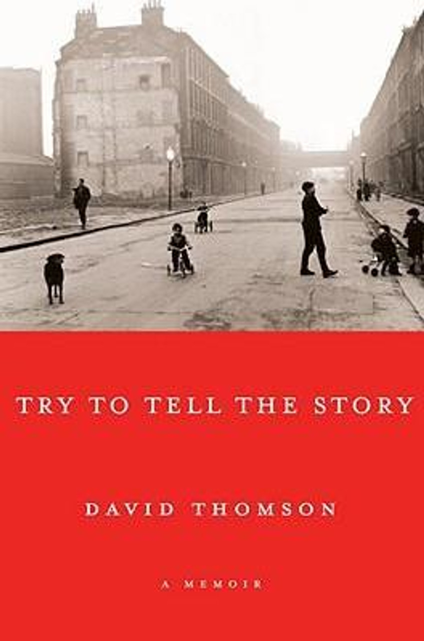 David Thomson / Try to Tell the Story : A Memoir (Hardback)