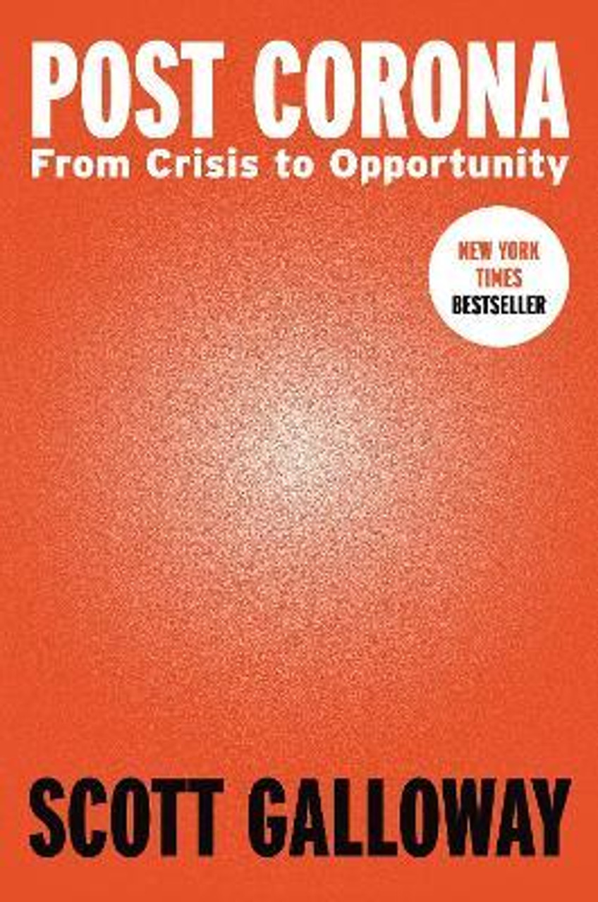 Scott Galloway / Post Corona : From Crisis to Opportunity (Hardback)