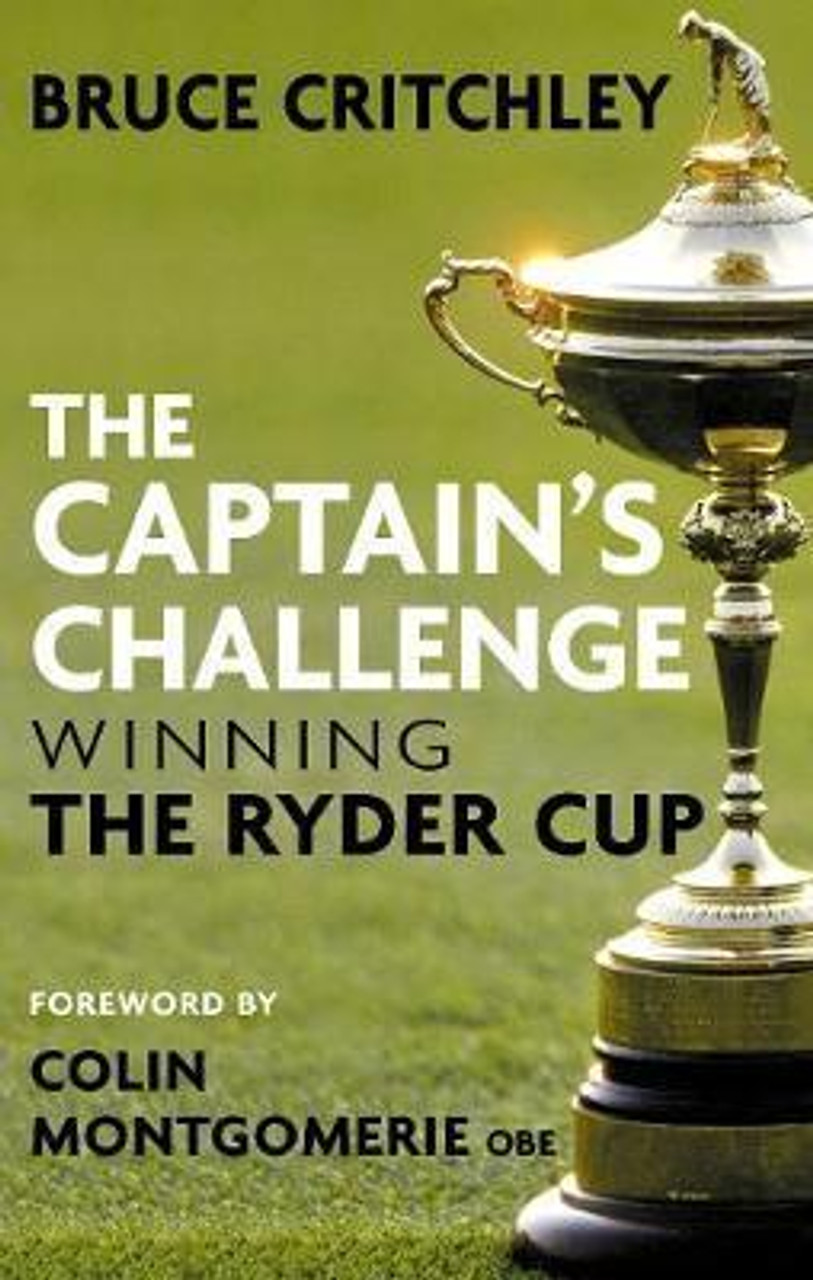 Bruce Critchley / The Captain's Challenge : Winning the Ryder Cup (Hardback)