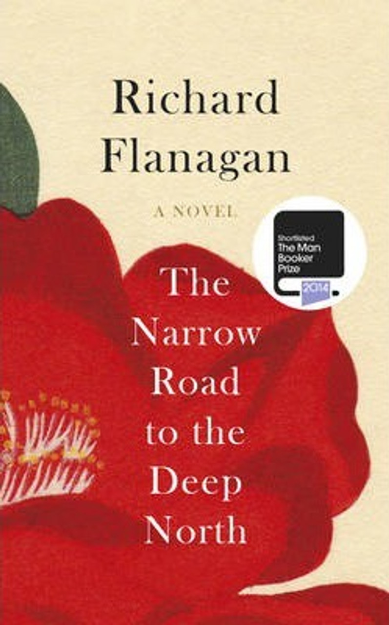 Richard Flanagan / The Narrow Road to the Deep North (Hardback)