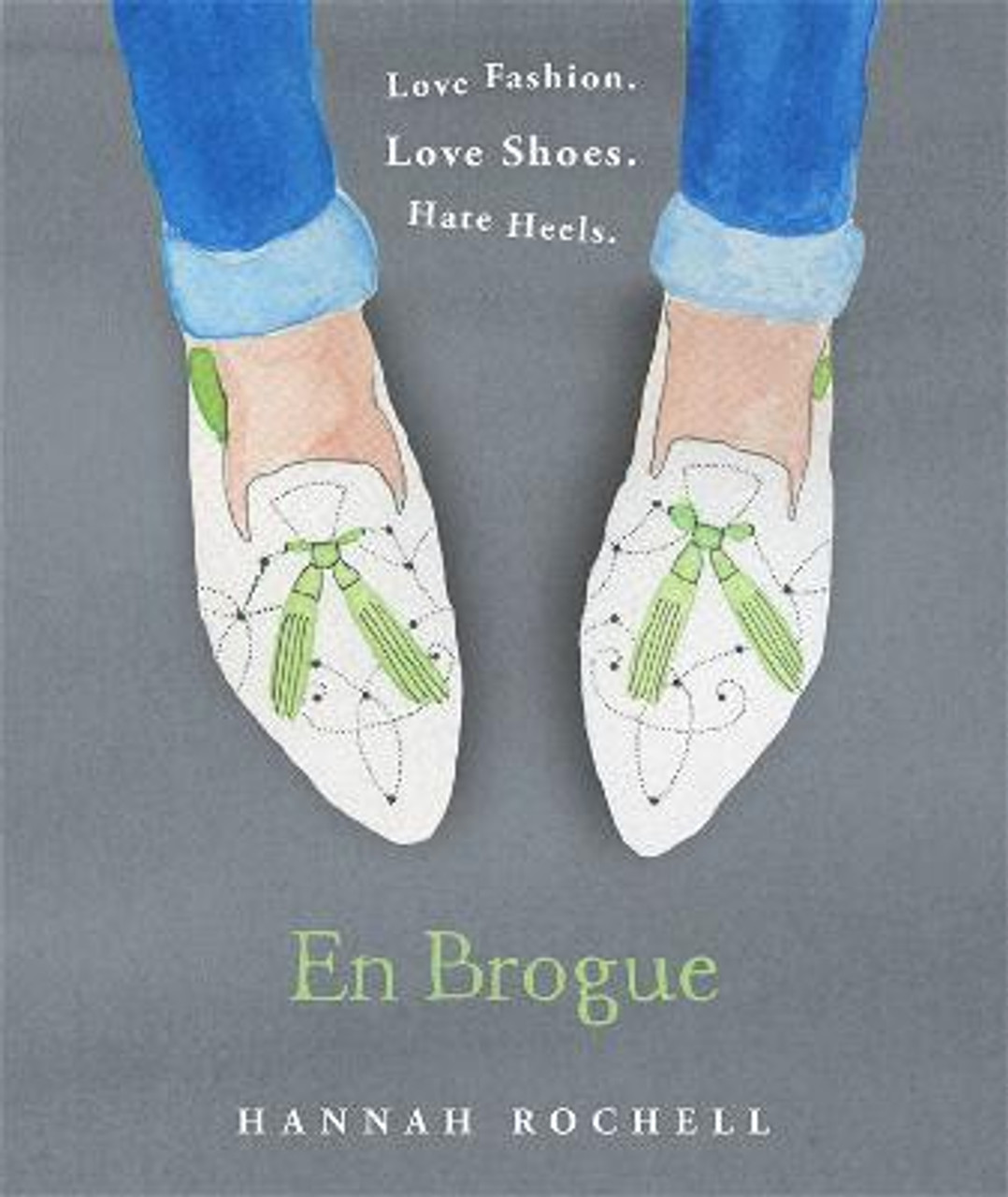 Hannah Rochell / En Brogue: Love Fashion. Love Shoes. Hate Heels (Hardback)