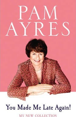 Pam Ayres / You Made Me Late Again! (Hardback)