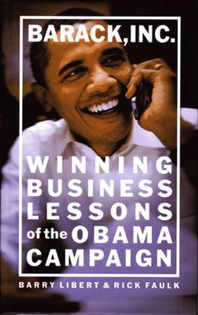 Barry Libert / Barack, Inc. : Winning Business Lessons of the Obama Campaign (Hardback)