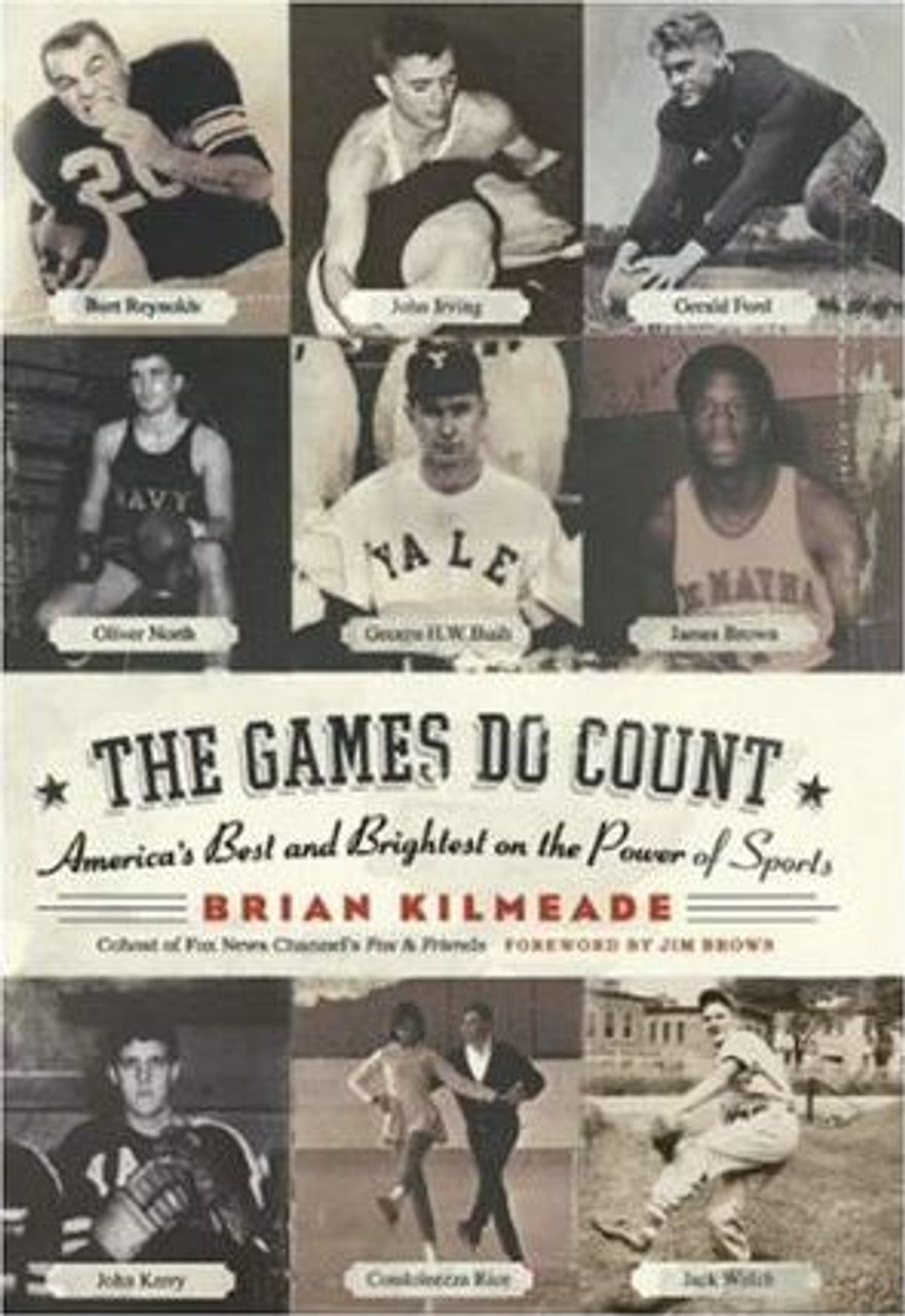 Brian Kilmeade / Maybe The Games Do Count : America's Best And Brightest On The Power Of Sports (Hardback)