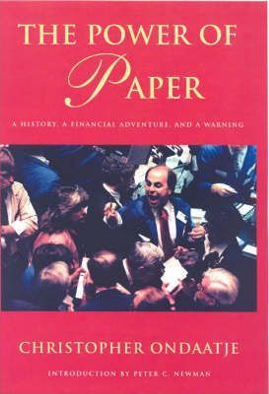 Christopher Ondaatje / The Power of Paper : A History, a Financial Adventure and a Warning (Hardback)