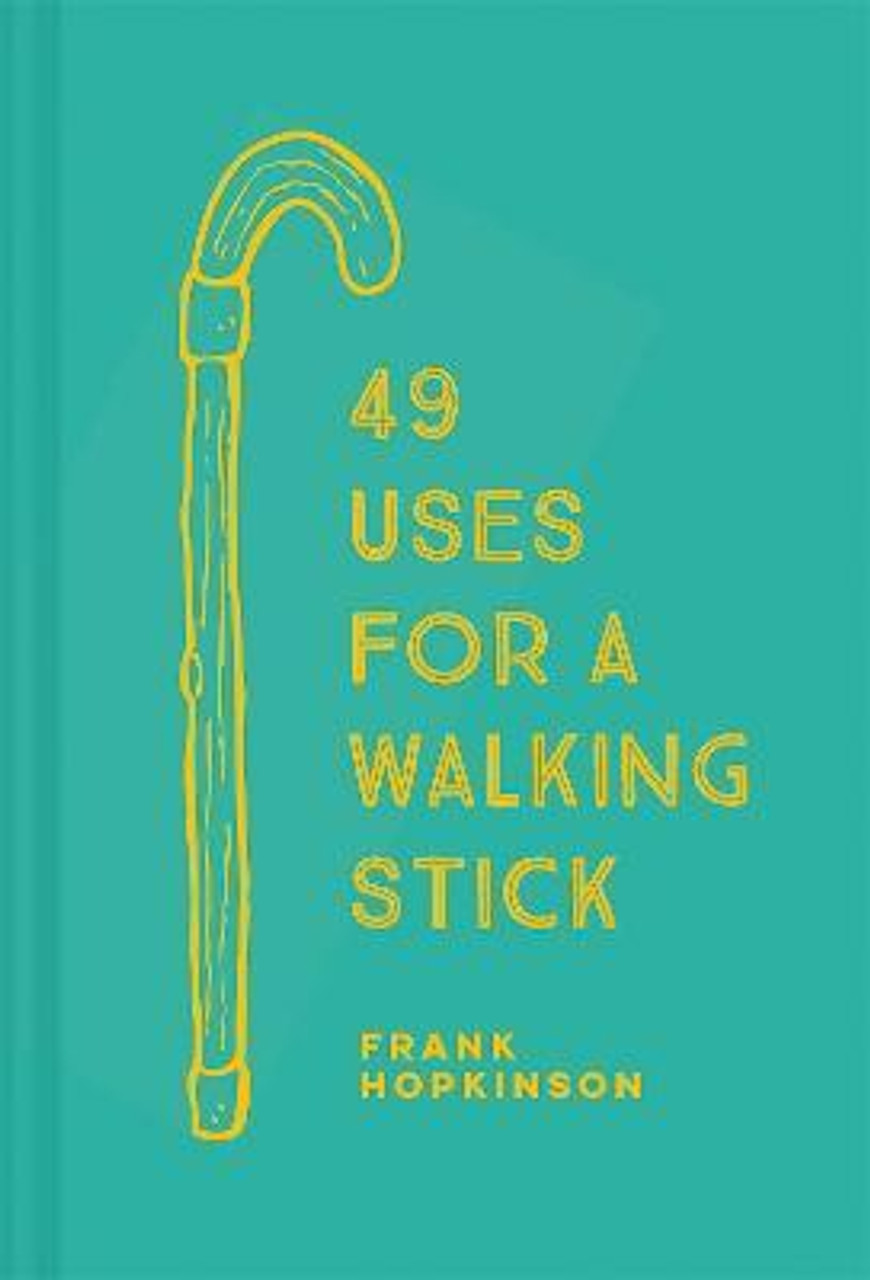 Frank Hopkinson / 49 Uses for a Walking Stick (Hardback)