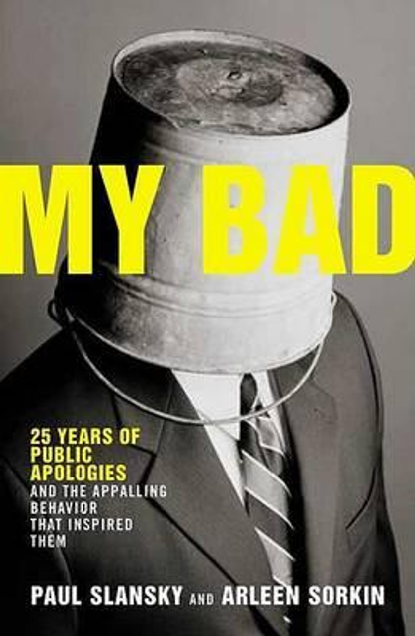 Paul Slansky / My Bad : 25 Years of Public Apologies and the Appalling Behavior That Inspired Them (Hardback)