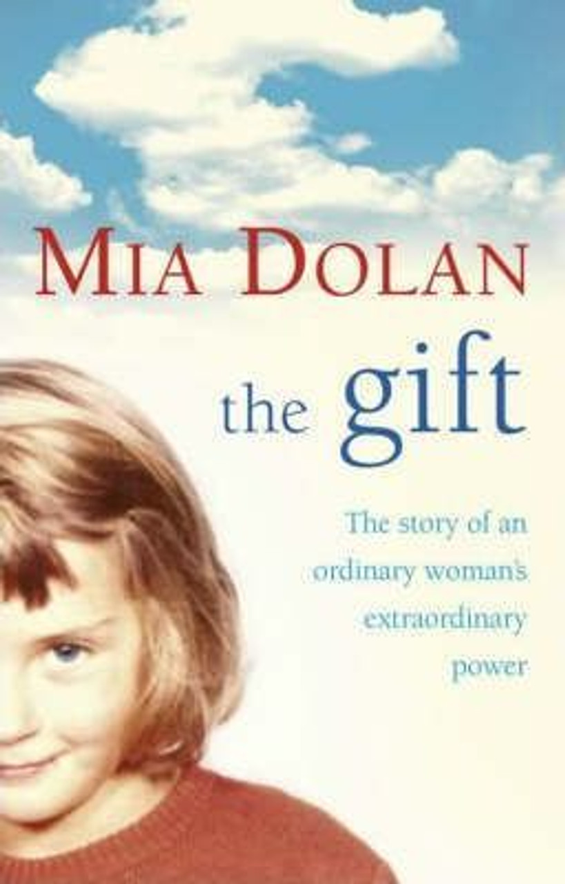 Mia Dolan / The Gift : The Story of an Ordinary Woman's Extraordinary Power (Hardback)