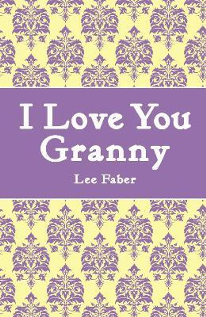 Lee Faber / I Love You Granny (Hardback)