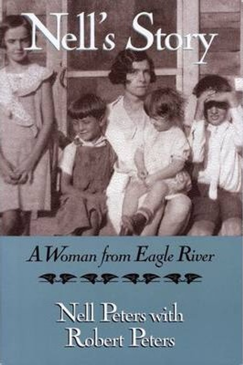 Nell Peters / Nell's Story : A Woman from Eagle River (Hardback)
