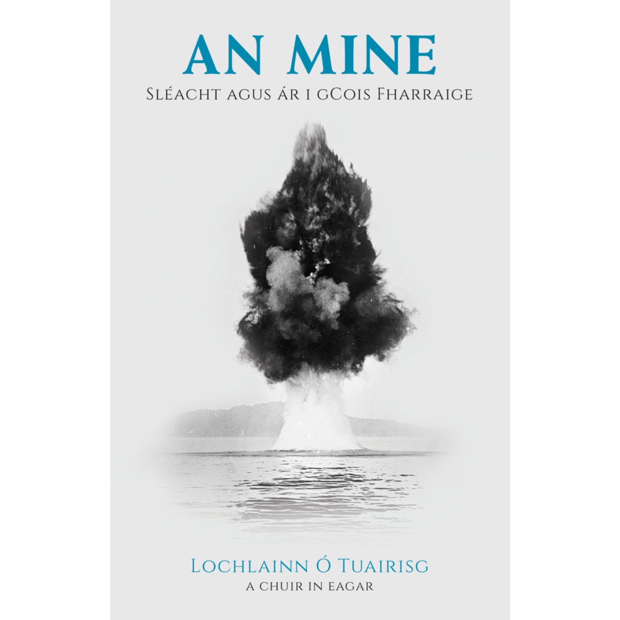 Lochlannn Ó Tuairisg - An Mine : Sléacht agus Ár i gCois Fharraige - PB - BRAND NEW