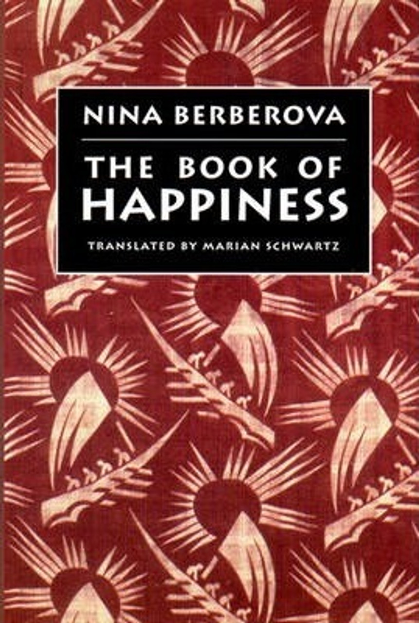 Nina Berberova / The Book of Happiness (Hardback)