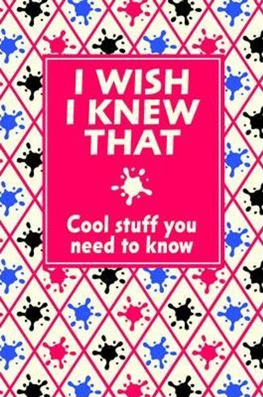 Various Authors / I Wish I Knew That : Cool Stuff You Need to Know (Hardback)