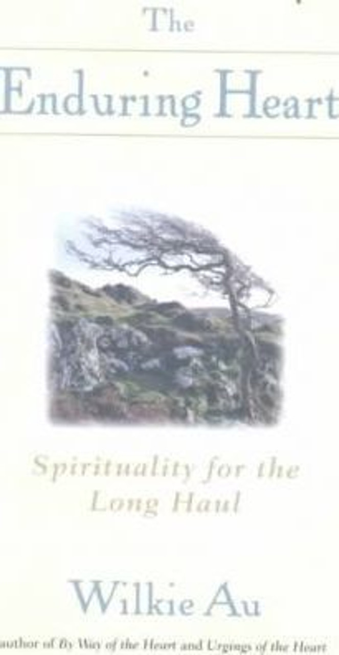 A. Wilkie / The Enduring Heart: Spirituality for the Long Haul (Hardback)