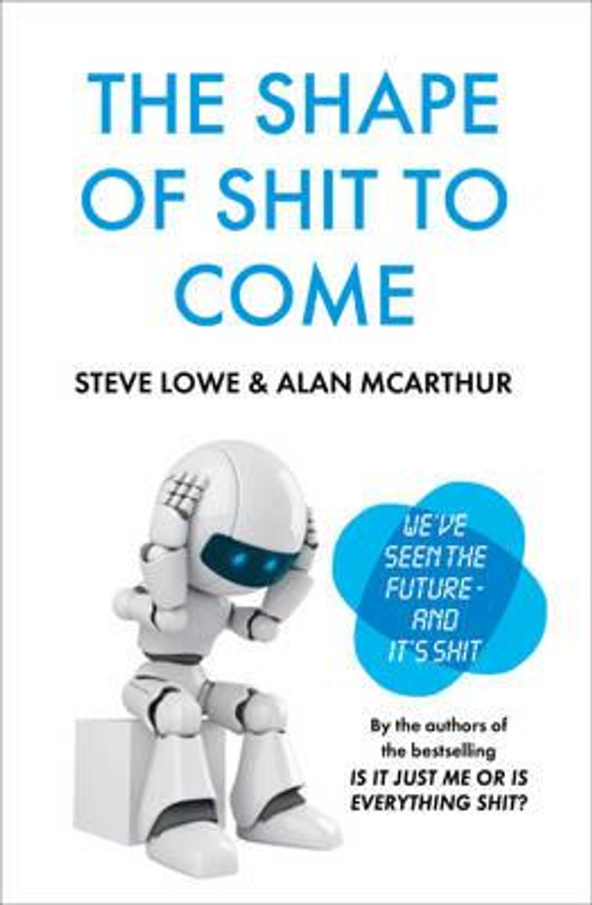 Steve Lowe / The Shape Of Shit To Come (Hardback)