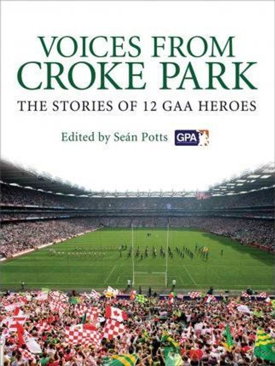 Sean Potts / Voices from Croke Park (Hardback)