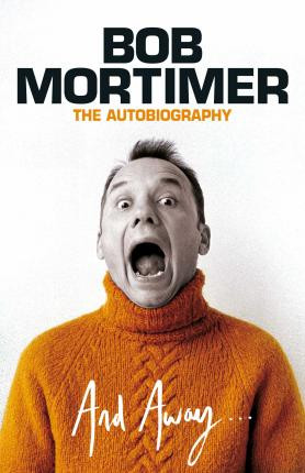 Bob Mortimer / And Away... (Hardback)