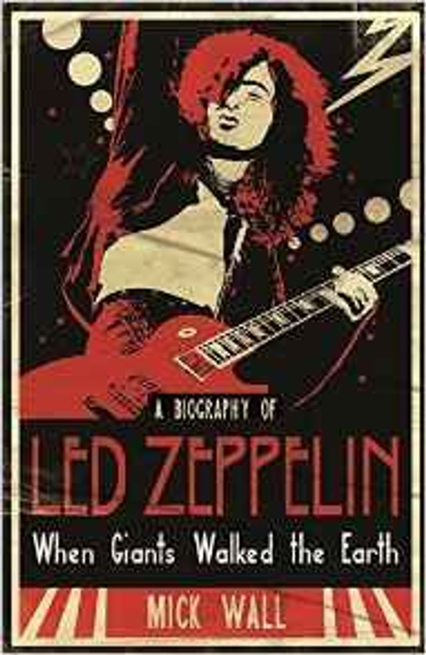 Mick Wall / When Giants Walked the Earth: A Biography Of Led Zeppelin