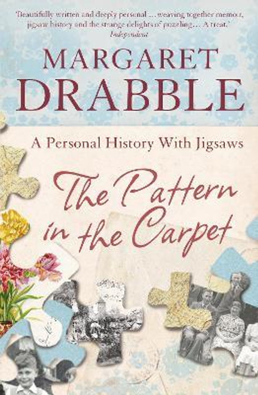 Margaret Drabble / The Pattern in the Carpet : A Personal History with Jigsaws