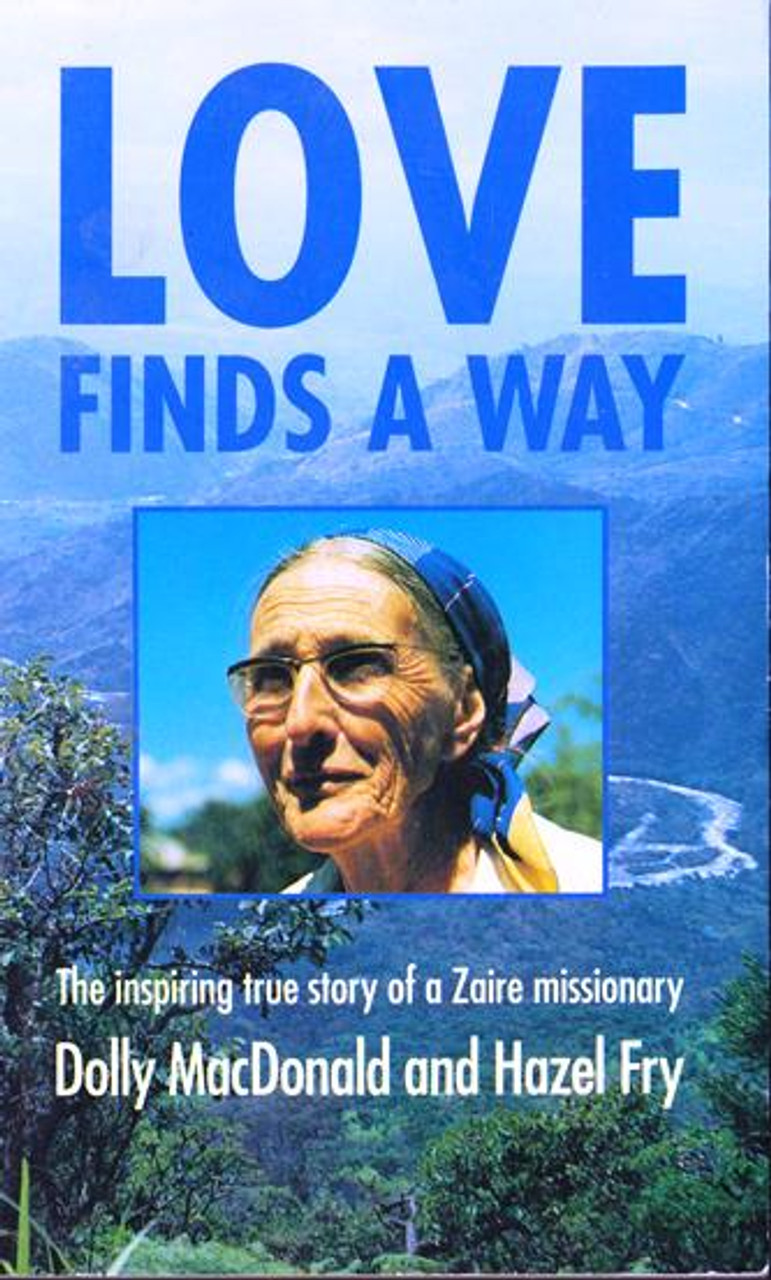 Dolly MacDonald / Love Finds a Way : A Zaire Missionary