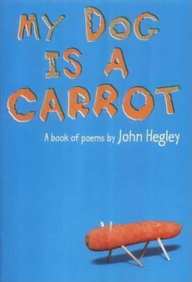 Hegley J. / My Dog Is A Carrot