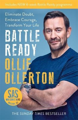 Ollie Ollerton / Battle Ready : Eliminate Doubt, Embrace Courage, Transform Your Life