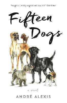 Andre Alexis / Fifteen Dogs