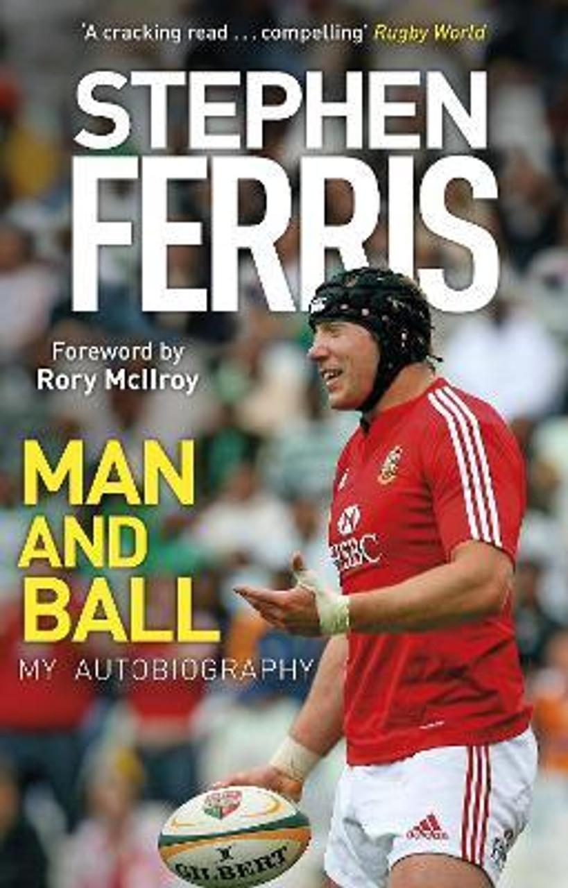 Stephen Ferris / Man and Ball : My Autobiography