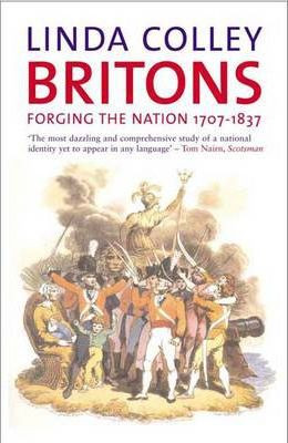 Linda Colley / Britons : Forging the Nation, 1707-1837