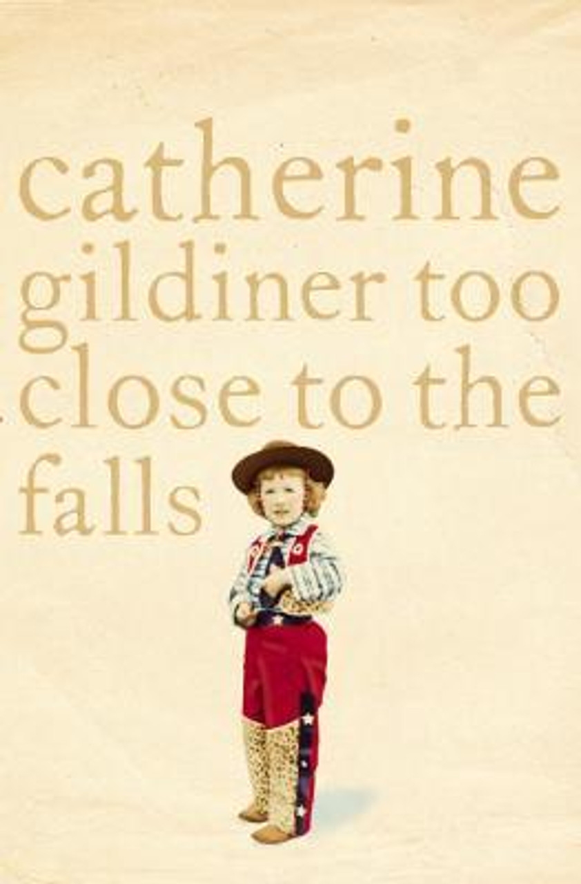 Catherine Gildiner / Too Close to the Falls