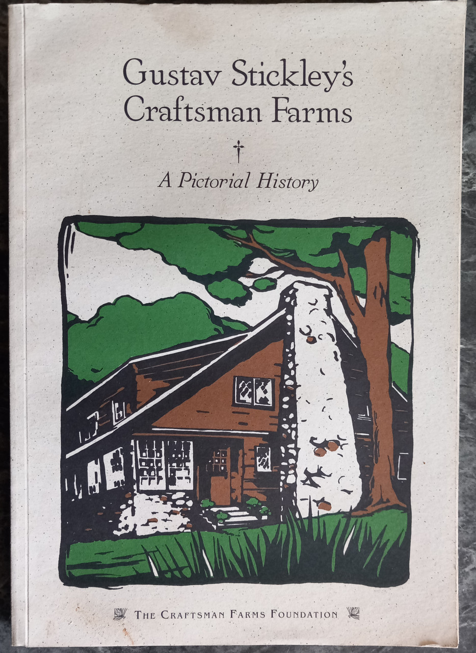 Gustav Stickley's Craftsman Farms : A Pictorial History - PB - 1999 ( US Arts & Crafts Design )