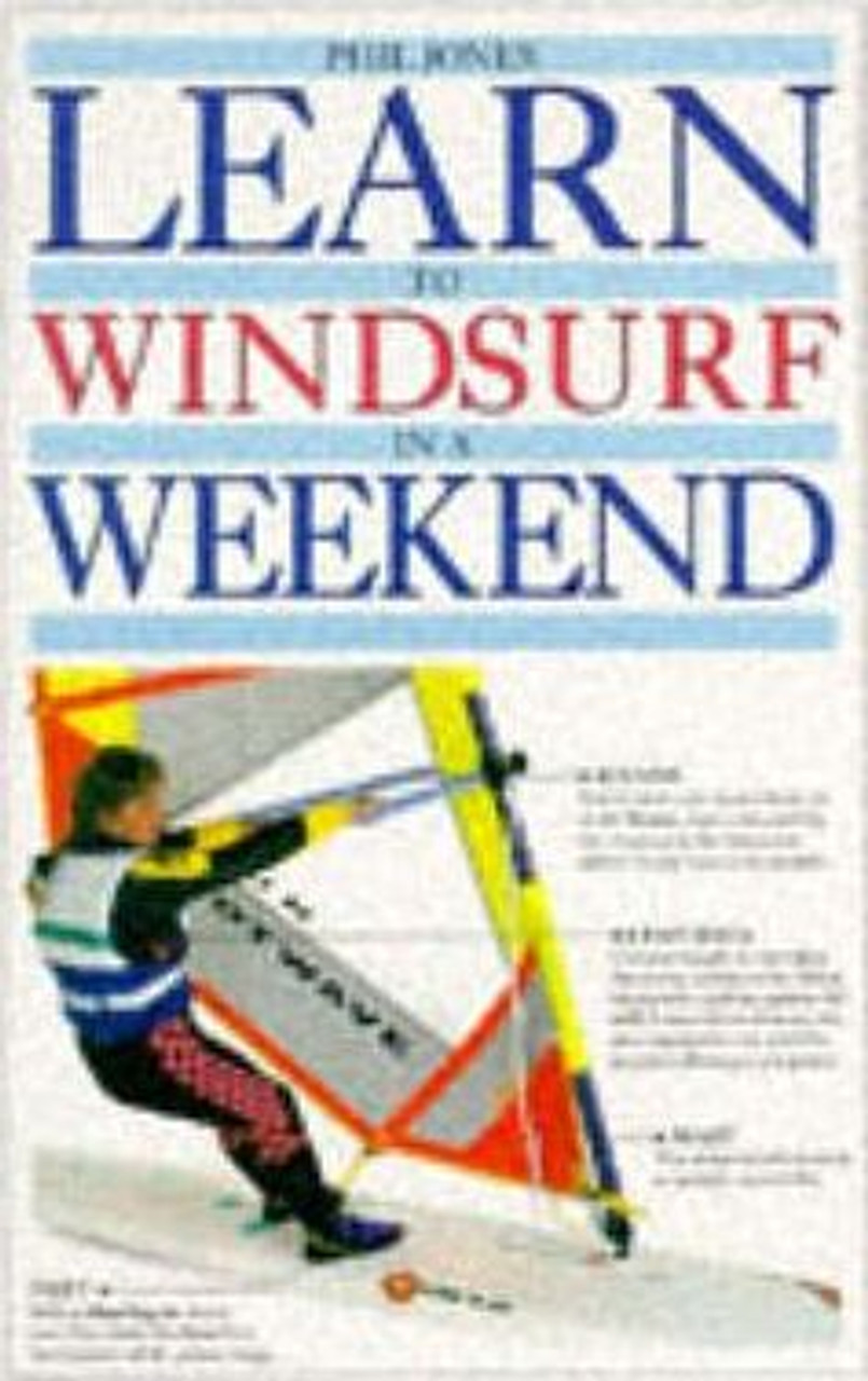 Phil Jones / Learn to Windsurf in a Weekend (Large Paperback)