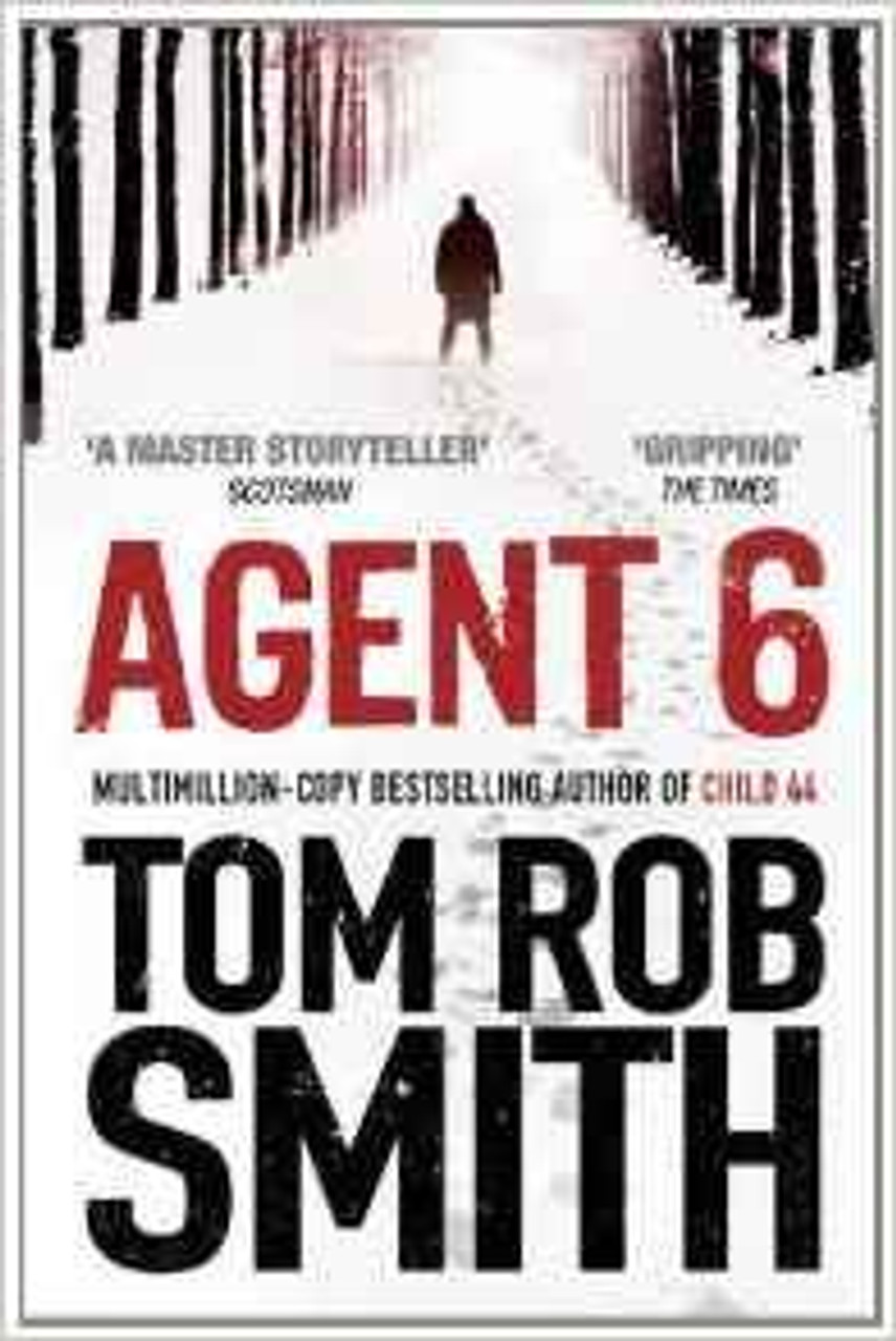 Tom Rob Smith / Agent 6 Tom Rob Smith / Agent 6