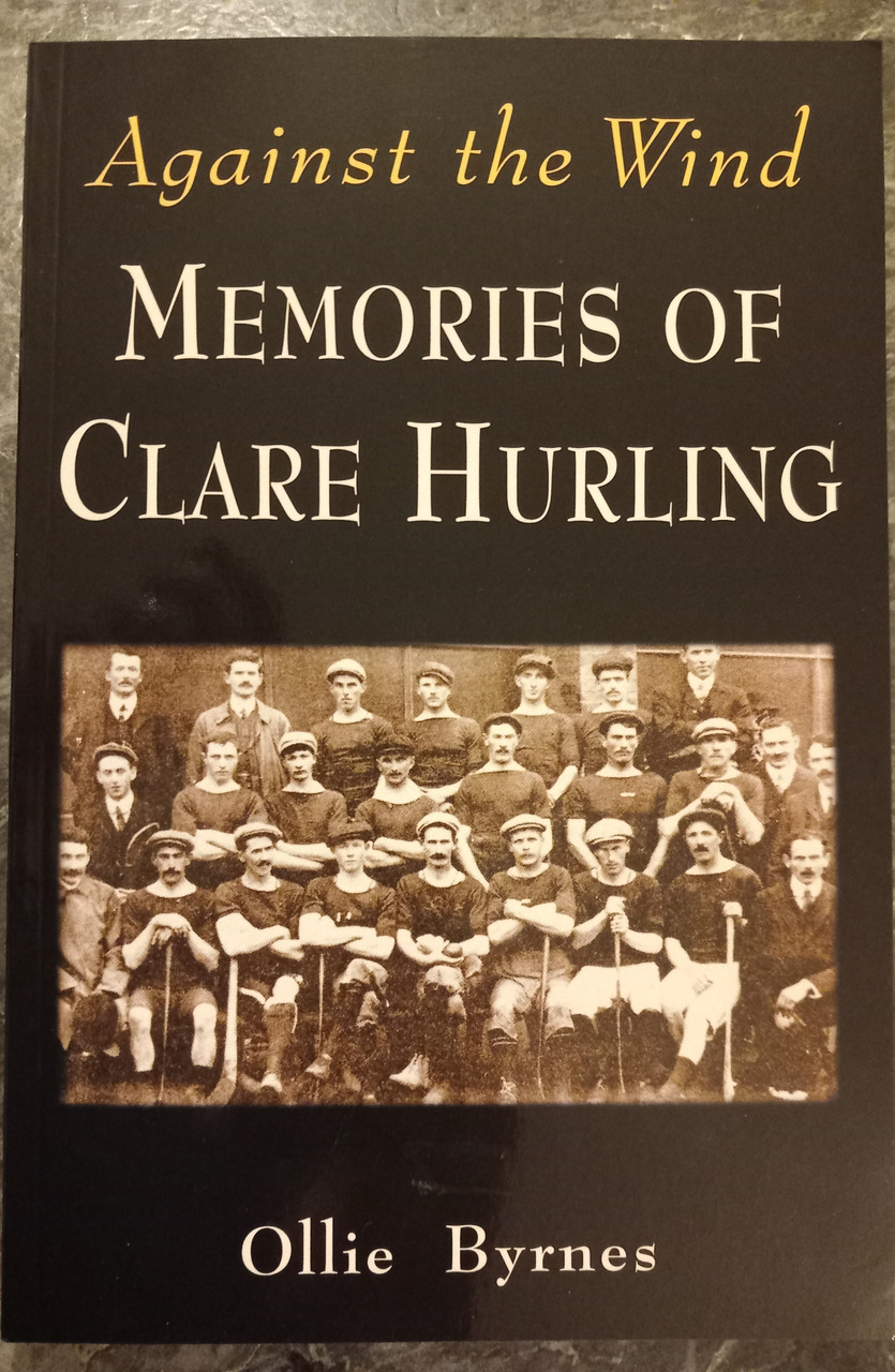 Ollie Byrnes - Against the Wind : Memories of Clare Hurling - PB