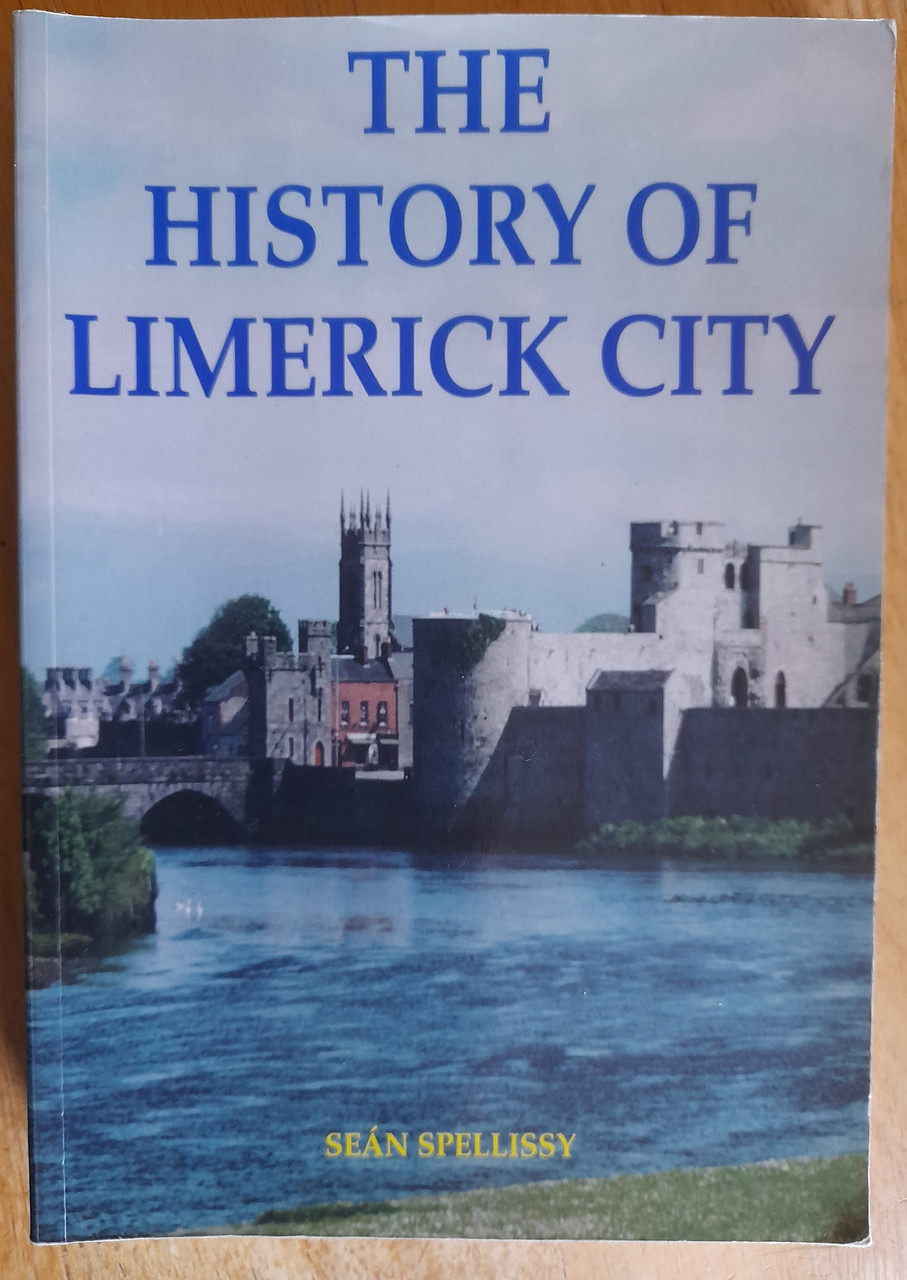 Seán Spellissy - The History of Limerick City - PB - 1998 - BRAND NEW