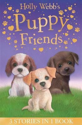 Holly Webb / Holly Webb's Puppy Friends : Timmy in Trouble Buttons the Runaway Puppy Harry the Homeless Puppy