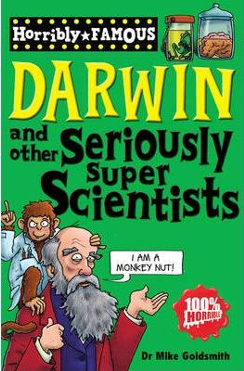 Mike Goldsmith / Horribly Famous: Darwin and Other Seriously Super Scientists
