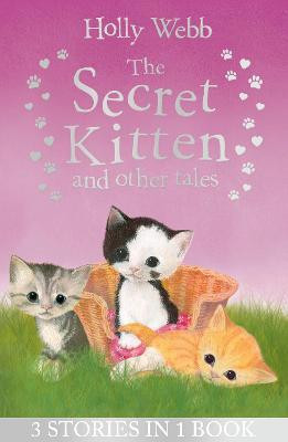 Holly Webb / The Secret Kitten and Other Tales