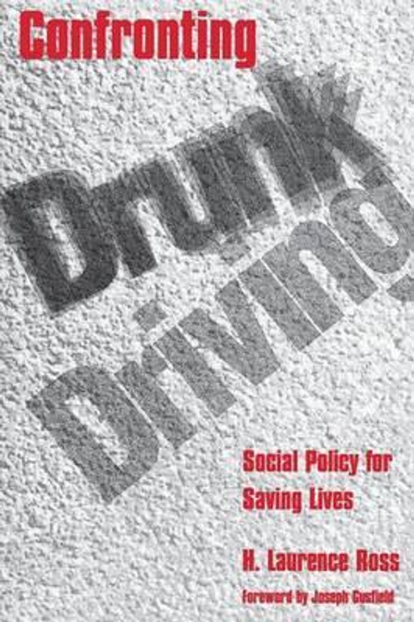 H. Laurence Ross / Confronting Drunk Driving : Social Policy for Saving Lives (Large Paperback)